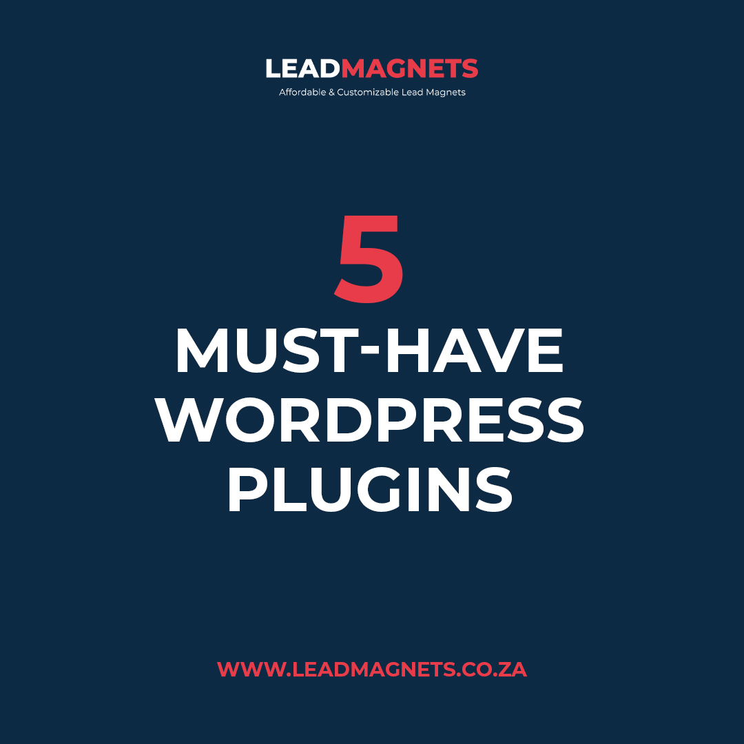 5 Must-Have WordPress Plugins - Lead Magnets